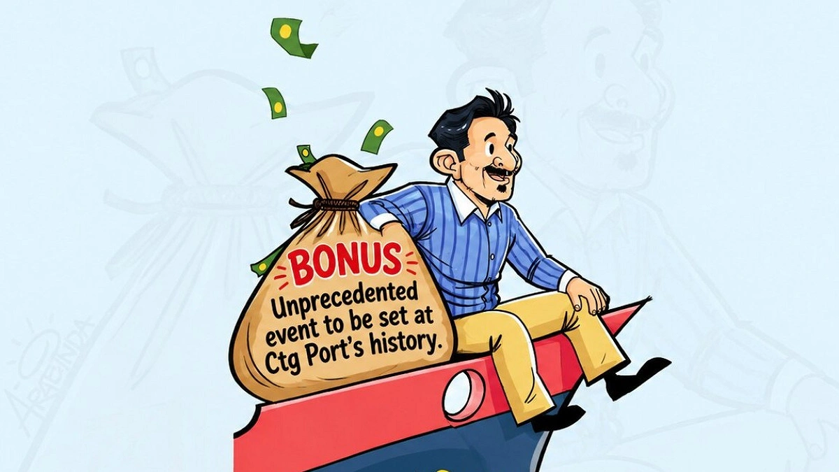 Bonus Extravagance at Port: An arrangement to pocket Tk 117 Crore